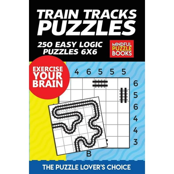 Model Railway Train Tracks Puzzles: 250 Easy Logic Puzzles 6x6, Book 5, (Paperback)