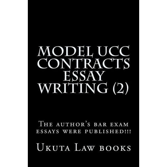 Model UCC Contracts Essay Writing (2): The author's bar exam essays were published!!!, (Paperback)