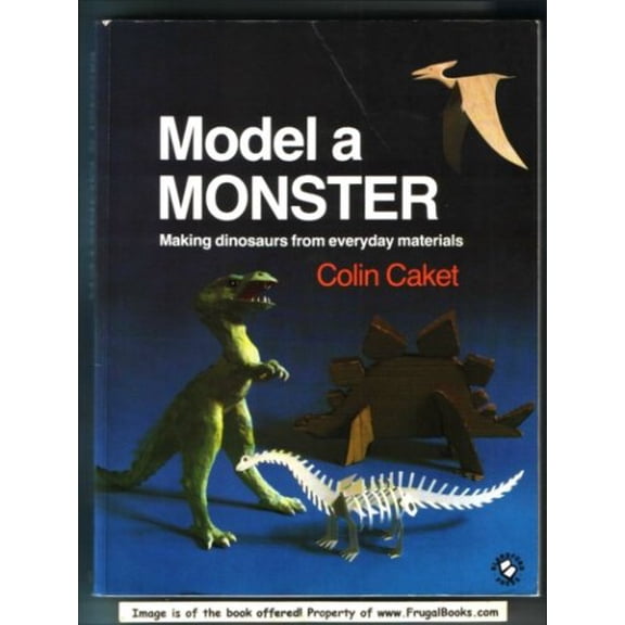 Pre-Owned Model a Monster: Making Dinosaurs from Everyday Materials (Paperback) 071371672X 9780713716726