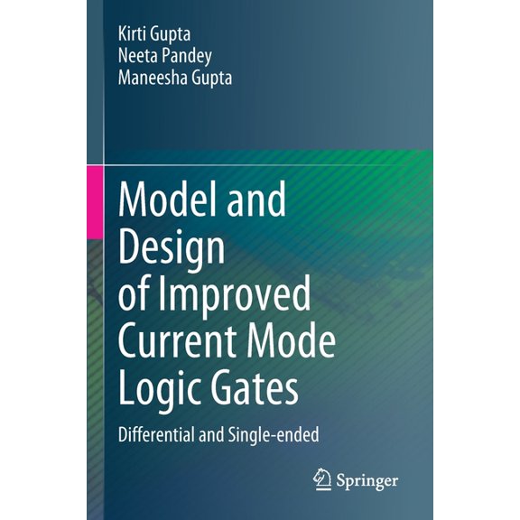 Model and Design of Improved Current Mode Logic Gates: Differential and Single-Ended, (Paperback)
