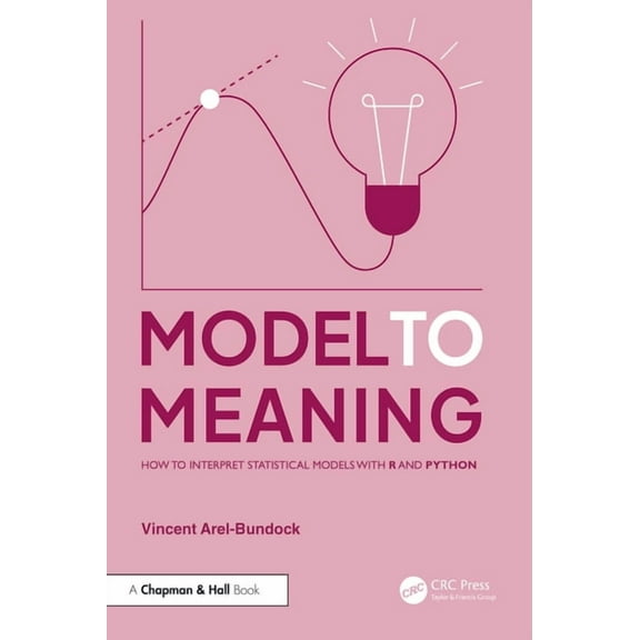 Model to Meaning: How to Interpret Statistical Models with R and Python, (Hardcover)