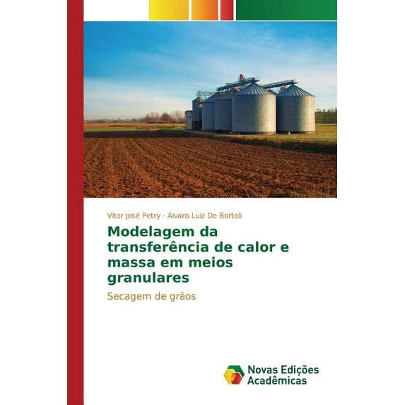 Modelagem da transferência de calor e massa em meios granulares (Paperback)