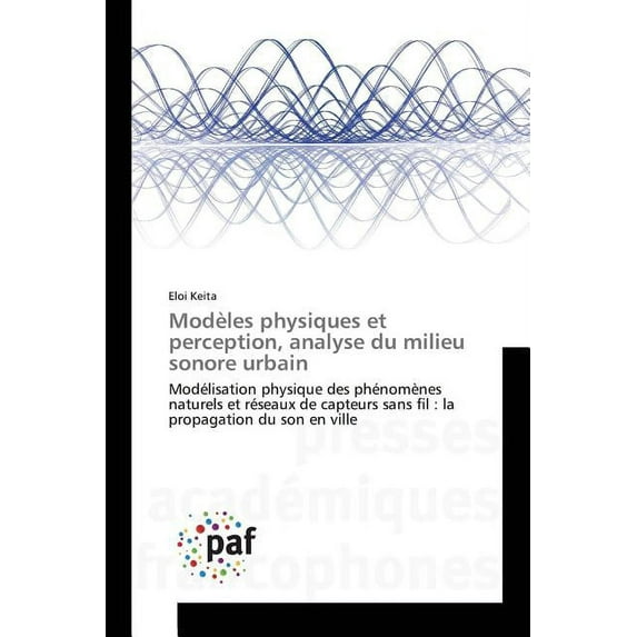 Omn.Pres.Franc.: Modèles Physiques Et Perception, Analyse Du Milieu Sonore Urbain (Paperback)