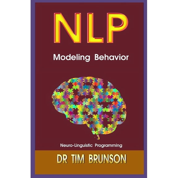 Neuro-Linguistic Programming Basics Modeling Behavior, Book 4, (Paperback)