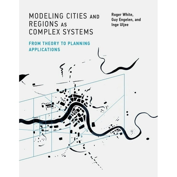 Modeling Cities and Regions as Complex Systems: From Theory to Planning Applications, (Paperback)