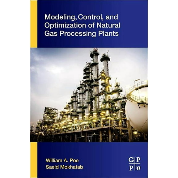 Modeling, Control, and Optimization of Natural Gas Processing Plants, (Paperback)