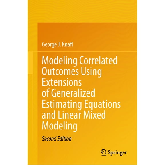 Modeling Correlated Outcomes Using Extensions of Generalized Estimating Equations and Linear Mixed Modeling, (Hardcover)