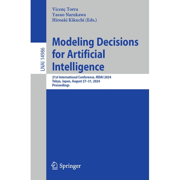 Modeling Decisions for Artificial Intelligence: 21st International Conference, Mdai 2024, Tokyo, Japan, August 27-31, 20, (Paperback)