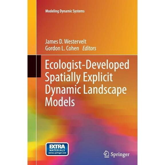 Modeling Dynamic Systems Ecologist-Developed Spatially-Explicit Dynamic Landscape Models, (Paperback)