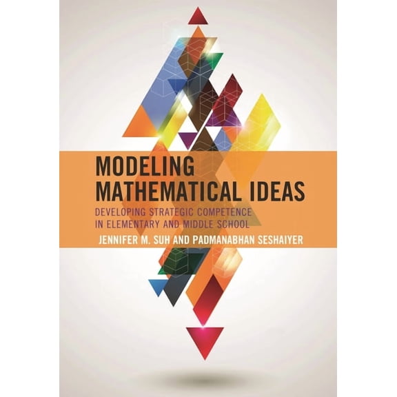 Modeling Mathematical Ideas: Developing Strategic Competence in Elementary and Middle School, (Hardcover)