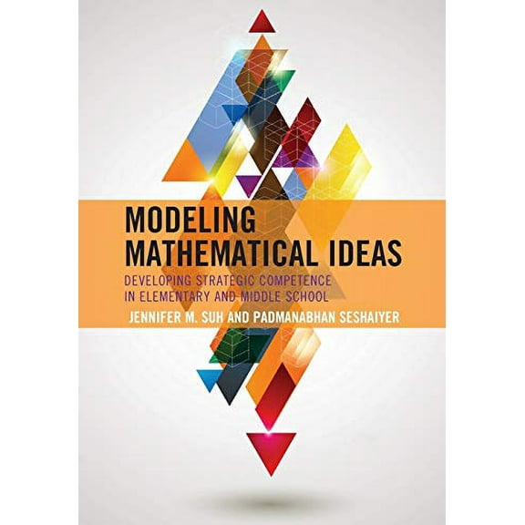 Pre-Owned Modeling Mathematical Ideas: Developing Strategic Competence in Elementary and Middle School Paperback