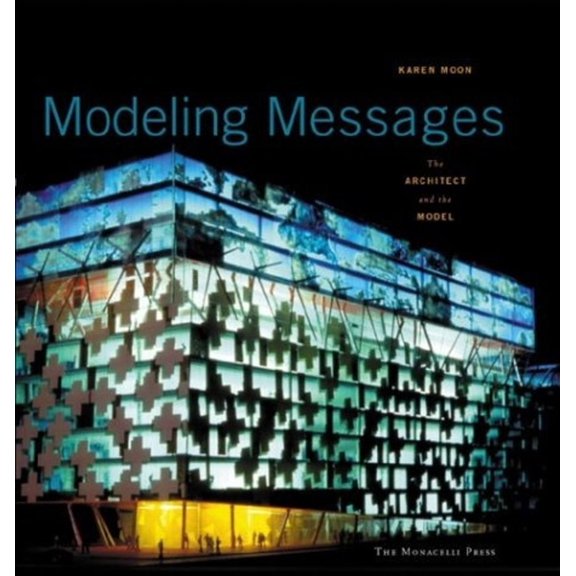 Modeling Messages : The Architect and the Model (Hardcover)