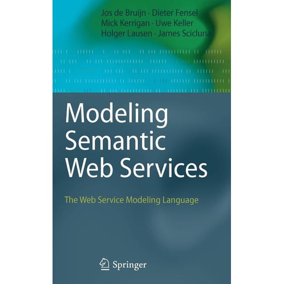 Modeling Semantic Web Services: The Web Service Modeling Language, (Hardcover)