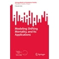 thumbnail image 1 of Modeling Shifting Mortality, and Its Applications, (Paperback), 1 of 1
