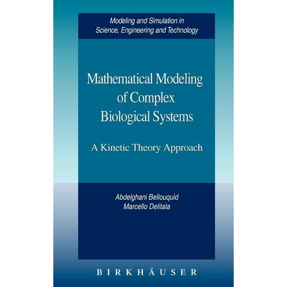 Modeling and Simulation in Science, Engi Mathematical Modeling of Complex Biological Systems: A Kinetic Theory Approach, (Hardcover)