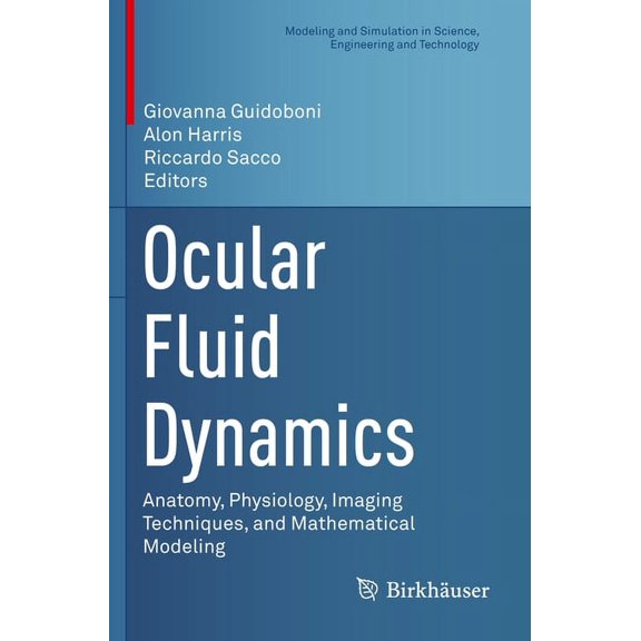 Modeling and Simulation in Science, Engi Ocular Fluid Dynamics: Anatomy, Physiology, Imaging Techniques, and Mathematical Modeling, (Paperback)