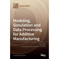 thumbnail image 1 of Modeling, Simulation and Data Processing for Additive Manufacturing, (Hardcover), 1 of 1