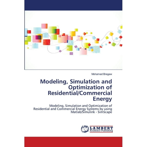 Modeling, Simulation and Optimization of Residential/Commercial Energy (Paperback)