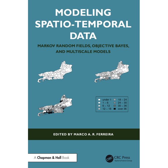 Modeling Spatio-Temporal Data: Markov Random Fields, Objective Bayes, and Multiscale Models, (Hardcover)