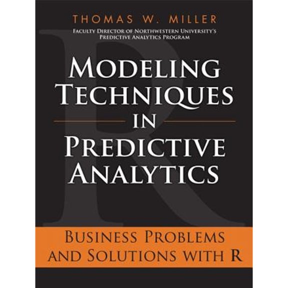 Pre-Owned Modeling Techniques in Predictive Analytics: Business Problems and Solutions With R (Hardcover) 0133412938 9780133412932