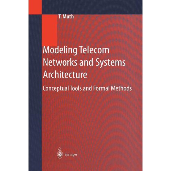 Modeling Telecom Networks and Systems Architecture: Conceptual Tools and Formal Methods, (Paperback)