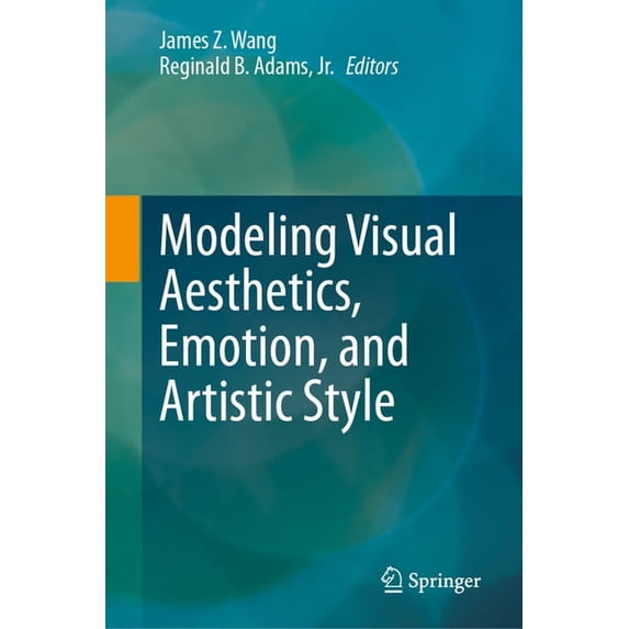 Modeling Visual Aesthetics, Emotion, and Artistic Style, (Hardcover)