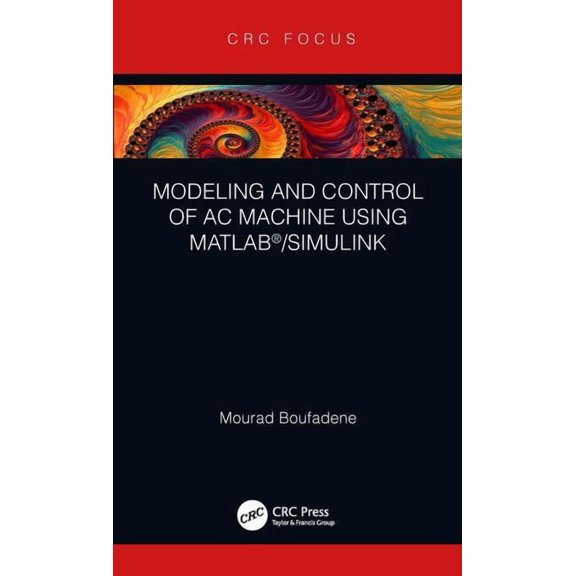 Modeling and Control of AC Machine using MATLAB(R)/SIMULINK, (Hardcover)