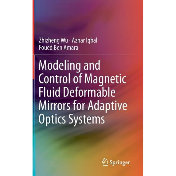 Modeling and Control of Magnetic Fluid Deformable Mirrors for Adaptive Optics Systems, (Hardcover)