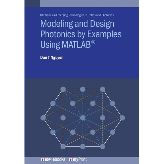 Modeling and Design Photonics by Examples Using MATLAB(R), (Paperback)