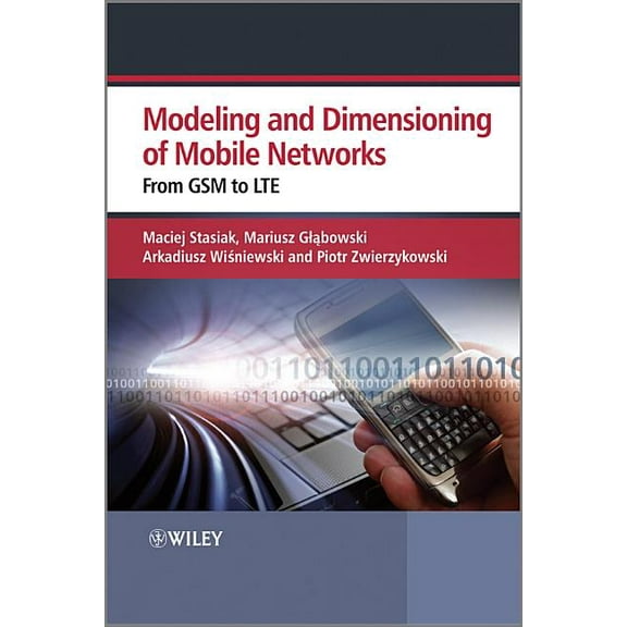 Modeling and Dimensioning of Mobile Wireless Networks: From GSM to Lte, (Hardcover)