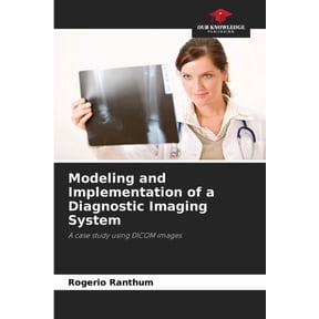 Modeling and Implementation of a Diagnostic Imaging System, (Paperback)