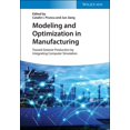 thumbnail image 1 of Modeling and Optimization in Manufacturing: Toward Greener Production by Integrating Computer Simulation (Hardcover), 1 of 1