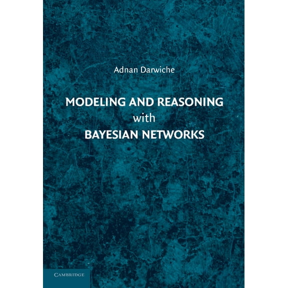 Modeling and Reasoning with Bayesian Networks, (Paperback)