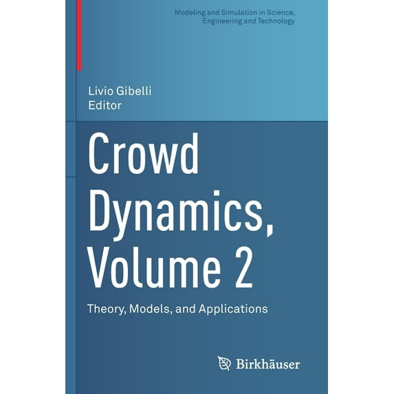 Modeling and Simulation in Science, Engi Crowd Dynamics, Volume 2: Theory, Models, and Applications, (Paperback)