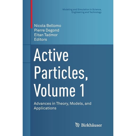 Modeling and Simulation in Science, Engi Active Particles, Volume 1: Advances in Theory, Models, and Applications, (Paperback)