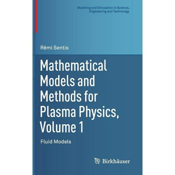 Modeling and Simulation in Science, Engi Mathematical Models and Methods for Plasma Physics, Volume 1: Fluid Models, (Hardcover)