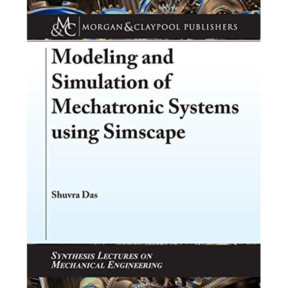 Pre-Owned Modeling and Simulation of Mechatronic Systems Using Simscape (Paperback) 1681737345 9781681737348