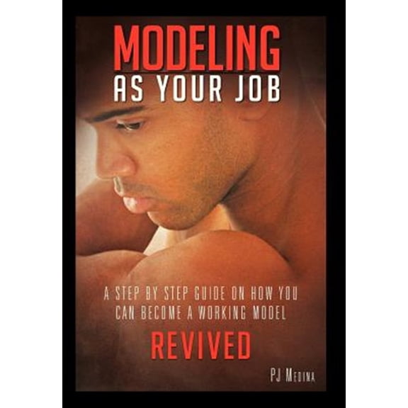 Pre-Owned Modeling as Your Job : A Step by Step Guide on How You Can Become a Working Model (Hardcover)