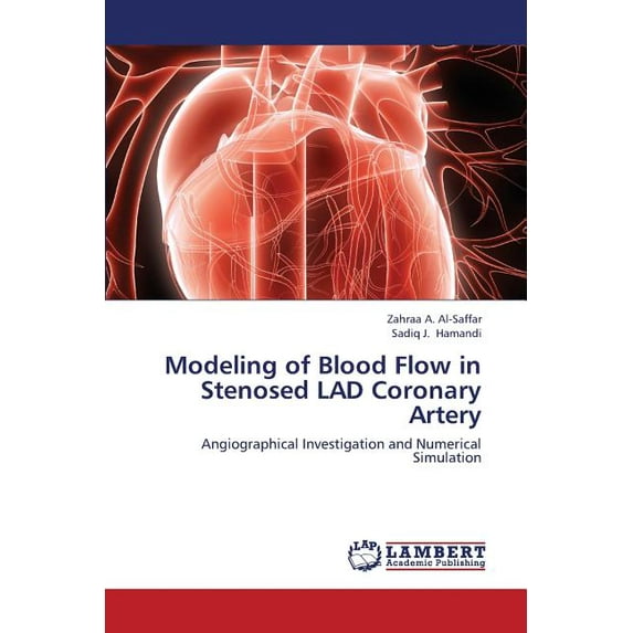 Modeling of Blood Flow in Stenosed Lad Coronary Artery (Paperback)
