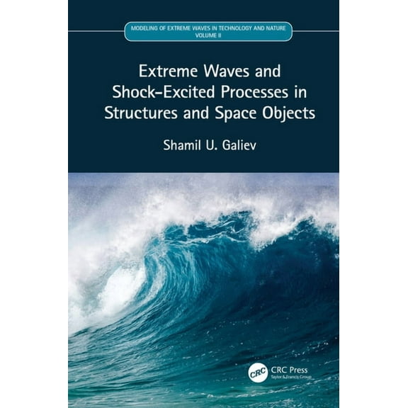 Modeling of Extreme Waves in Technology  Extreme Waves and Shock-Excited Processes in Structures and Space Objects: Volume II, (Hardcover)