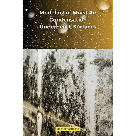 Modeling of Moist Air Condensation Underneath Engineered Surfaces, (Paperback)