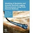 thumbnail image 1 of Modeling of Resistivity and Acoustic Borehole Logging Measurements Using Finite Element Methods, (Paperback), 1 of 1