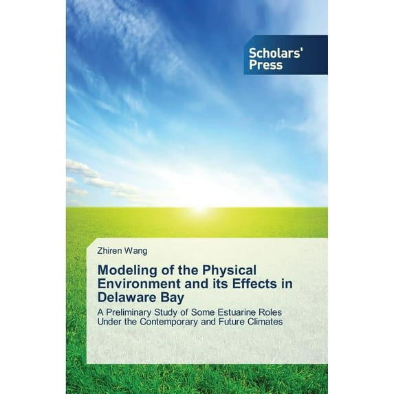 Modeling of the Physical Environment and its Effects in Delaware Bay (Paperback)