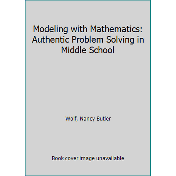 Pre-Owned Modeling with Mathematics: Authentic Problem Solving in Middle School (Paperback) 0325062595 9780325062594