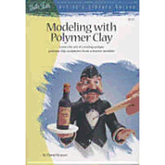 Pre-Owned Modeling With Polymer Clay (Artist's Library Series) (Paperback) 1560105542 9781560105541