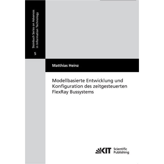 Modellbasierte Entwicklung und Konfiguration des zeitgesteuerten FlexRay Bussystems (Paperback)