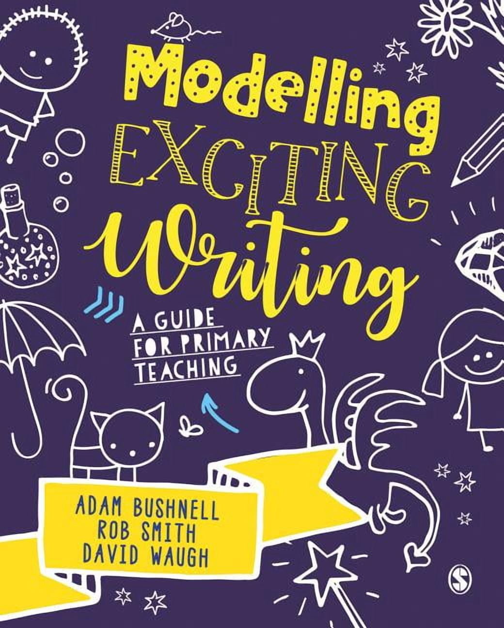 Modelling Exciting Writing : A Guide for Primary Teaching - Walmart ...
