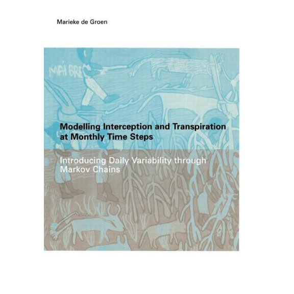 Modelling Interception and Transpiration at Monthly Time Steps: IHE Dissertation 31, (Paperback)