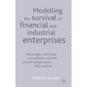 Modelling the Survival of Financial and Industrial Enterprises Advantages, Challenges and Problems with the Internal Ra, Paperback