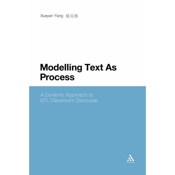 Modelling Text as Process: A Dynamic Approach to EFL Classroom Discourse, (Paperback)